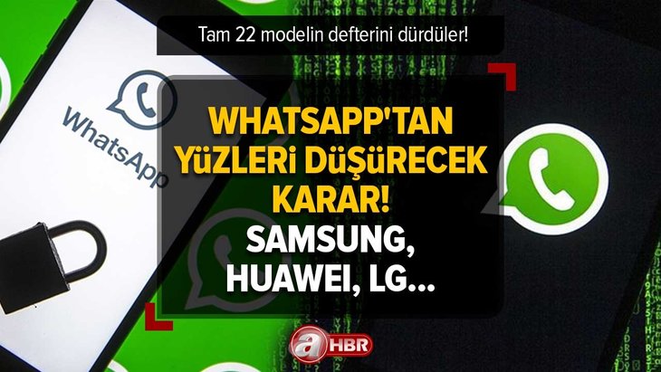 WhatsApp’tan yüzleri düşürecek karar! Samsung, Huawei, LG... Tam 22 modelin defterini dürdüler!